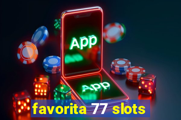 favorita 77 slots